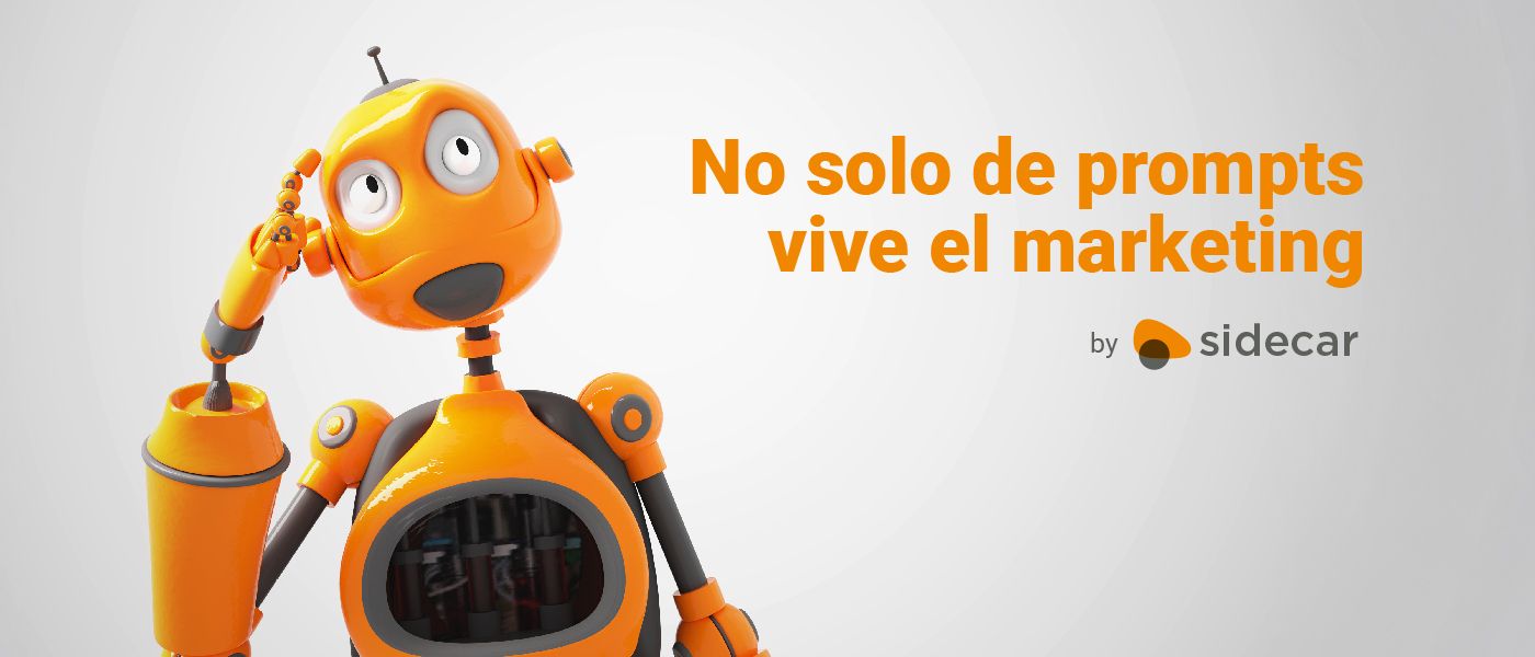No solo de prompts vive el marketing No solo de prompts vive el marketing